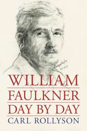 William Faulkner Day by Day de Carl Rollyson