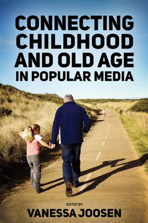 Connecting Childhood and Old Age in Popular Media de Vanessa Joosen