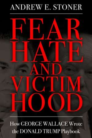 Fear, Hate, and Victimhood de Andrew E. Stoner