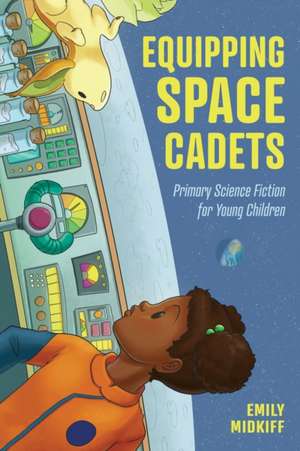 Equipping Space Cadets de Emily Midkiff