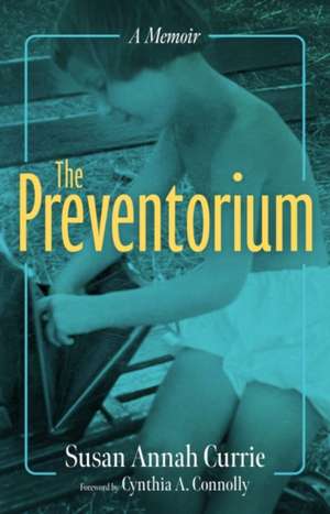 The Preventorium: A Memoir de Susan Annah Currie