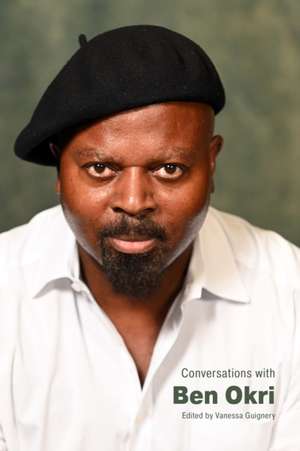 Conversations with Ben Okri de Vanessa Guignery