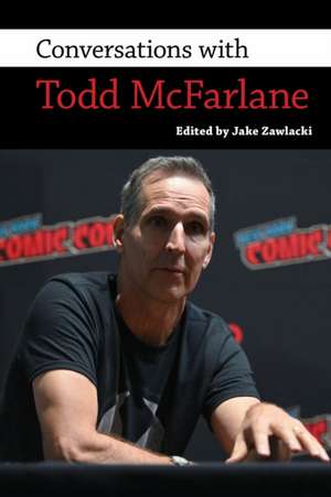 Conversations with Todd McFarlane de Jake Zawlacki