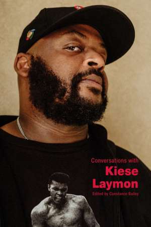 Conversations with Kiese Laymon de Constance Bailey