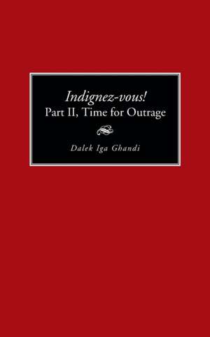 Indignez-Vous! Part II, Time for Outrage de Dalek Iga Ghandi