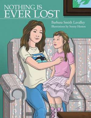 Nothing Is Ever Lost de Barbara Smith Lavalley
