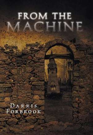 From the Machine de Darris Forbrook