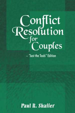 Conflict Resolution for Couples de Paul R Shaffer