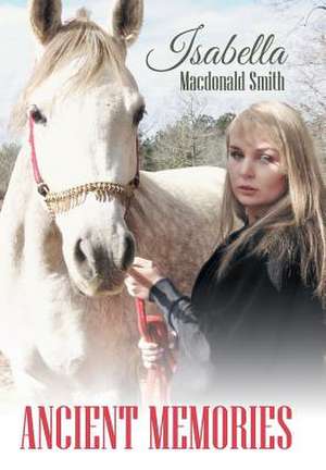 Ancient Memories de Isabella Macdonald Smith