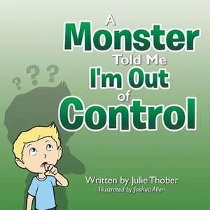 A Monster Told Me I'm Out of Control de Julie Thober