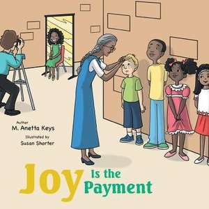 Joy Is the Payment de M. Anetta Keys