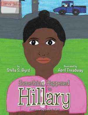 Something Happened to Hillary de Stella S. Byrd