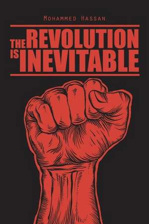 The Revolution Is Inevitable de Mohammed Hassan