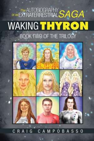 The Autobiography of an Extraterrestrial Saga: Waking Thyron de Craig Campobasso