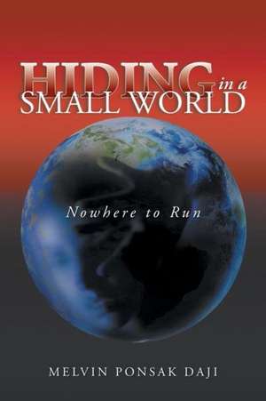 Hiding in a Small World - Nowhere to Run de Melvin Ponsak Daji