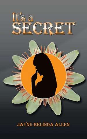 It's a Secret de Jayne Belinda Allen