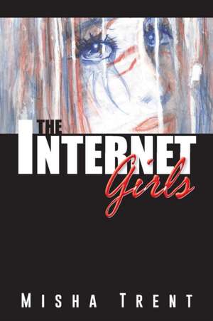 The Internet Girls de Misha Trent