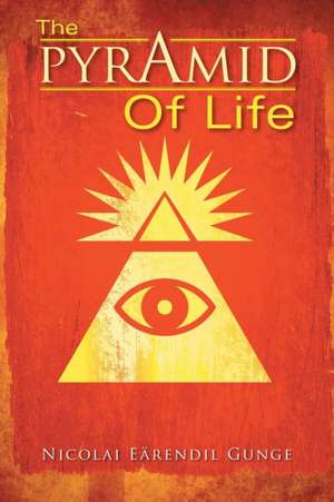 The Pyramid of Life de Nicolai Earendil Gunge