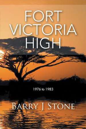 Fort Victoria High de Barry J. Stone