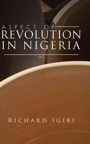 Aspect of Revolution in Nigeria de Richard Igiri