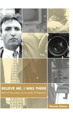 Believe Me, I Was There de Hacene Zitouni