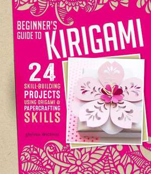 Beginner's Guide to Kirigami de Ghylenn Descamps