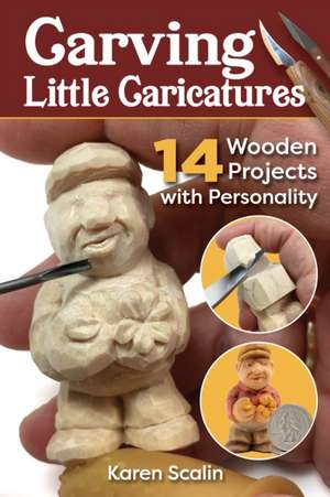 Carving Little Caricatures de Karen Scalin