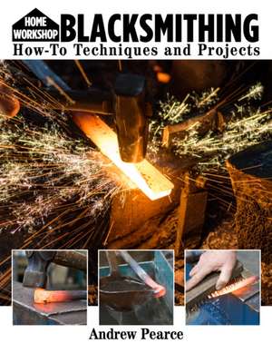 Home Workshop Blacksmithing for Beginners de Andrew Pearce