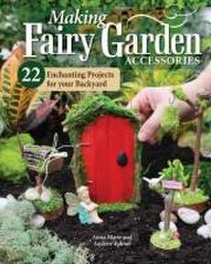 Making Fairy Garden Accessories de Anna-Marie Fahmy