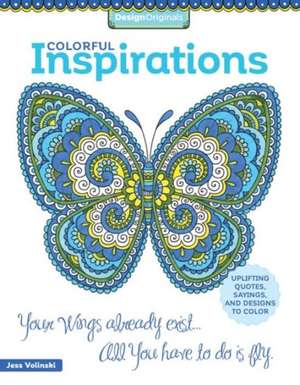 Colorful Inspirations Coloring Book: Uplifting Quotes, Sayings, and Designs to Color de Jess Volinski