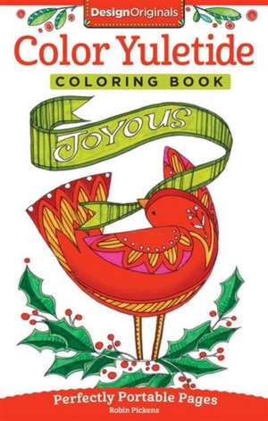 Color Yuletide Coloring Book: Perfectly Portable Pages de Robin Pickens