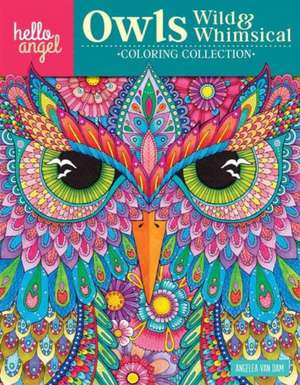 Hello Angel Owls Wild & Whimsical Coloring Collection de Angelea van Dam