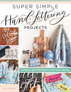 Super Simple Hand-Lettering Projects de Kiley Bennett