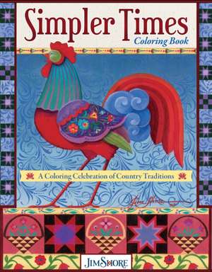 Simpler Times Coloring Book: A Coloring Celebration of Country Traditions de Jim Shore