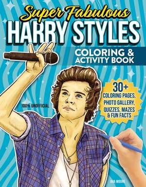 Super Fabulous Harry Styles Coloring & Activity Book de Ava Moore