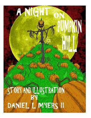 A Night on Pumpkin Hill de MR Daniel Lee Myers II