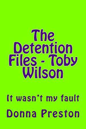 The Detention Files - Toby Wilson de MS Donna Preston