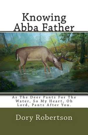 Knowing Abba Father de Dory Robertson