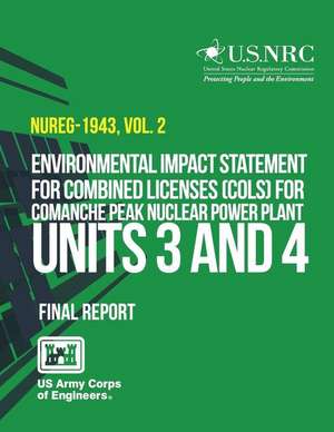 Environmental Impact Statement for Combined Licenses (Cols) for Comanche Peak Nuclear Power Plant Units 3 and 4 de U. S. Nuclear Regulatory Commission