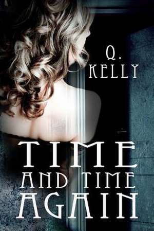 Time and Time Again de Q. Kelly