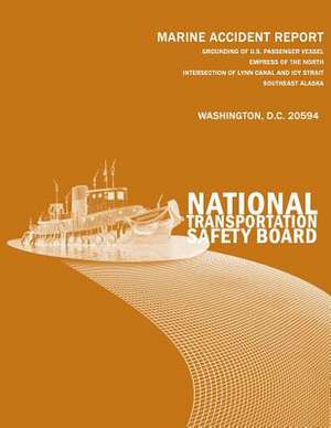 Grounding of U.S. Passenger Vessel Empress of the North, Intersection of Lynn Canal and Icy Strait, Southeast Alaska, May 14, 2007 de National Transportation Safety Board