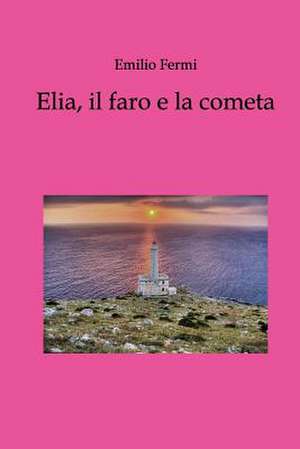 Elia, Il Faro E La Cometa de Emilio Fermi