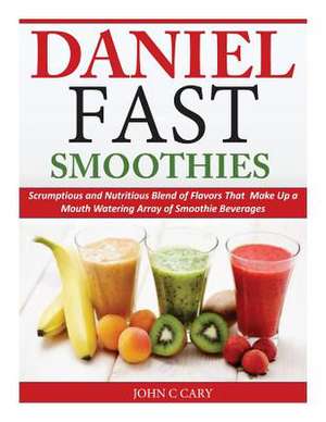 Daniel Fast Smoothies de John C. Cary