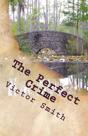 The Perfect Crime de Victor B. Smith