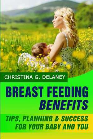 Breastfeeding Benefits de Christina G. Delaney