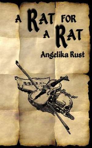 A Rat for a Rat de Angelika Rust