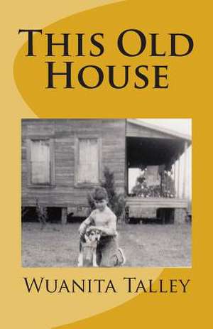 This Old House de Mrs Wuanita B. Talley