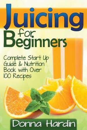 Juicing for Beginners de Donna Hardin