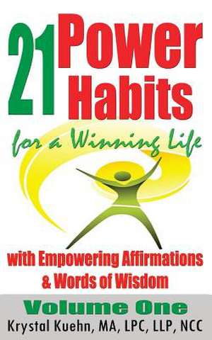 21 Power Habits for a Winning Life with Empowering Affirmations & Words of Wisdom de Krystal Kuehn