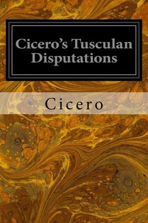 Cicero's Tusculan Disputations de Cicero